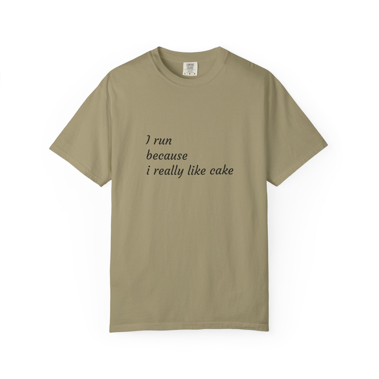 T-Shirt - I Run Because I Really Like Cake - Unisex Garment-Dyed Tee