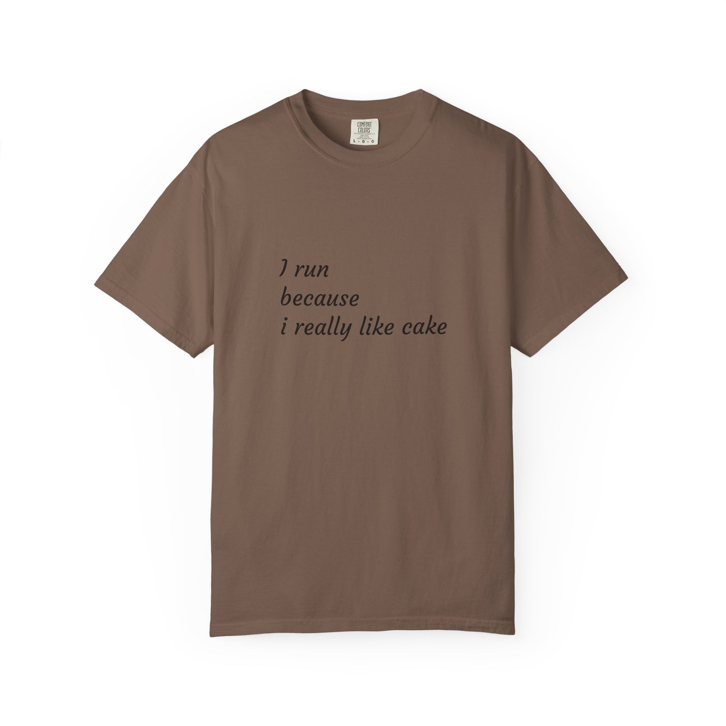 T-Shirt - I Run Because I Really Like Cake - Unisex Garment-Dyed Tee