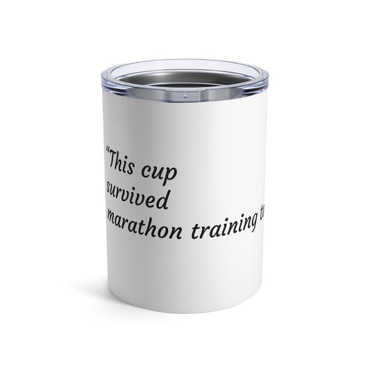Funny Quotes Tumbler 10oz - Marathon Training Survivor Cup